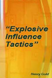 Explosive Influence Tactics
