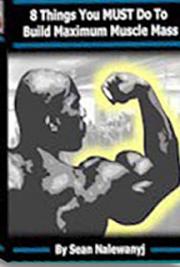 8 Things You Must do to Build Maximum Muscle Mass