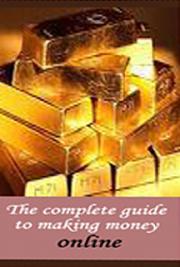 The Complete Guide to Making Money Online