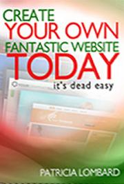 Create Your Own Fantastic Website Today &ndash;  It&rsquo;s Dead Easy !