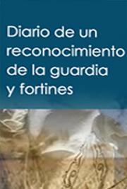 Diario de un Reconocimiento de la Guardia y Fortines