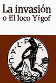 La Invasi&oacute;n o el Loco Y&eacute;gof