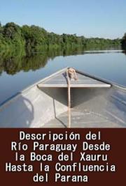 Descripci&oacute;n del R&iacute;o Paraguay - Desde la Boca del Xauru - Hasta la Confluencia del Parana