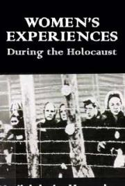 Women&rsquo;s Experiences During the Holocaust