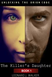 Unlocking the Orion Code - The Killer's Daughter - BOOK 1