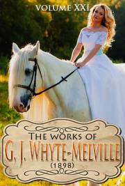 The works of G, J. Whyte-Melville V. XXI (1898)