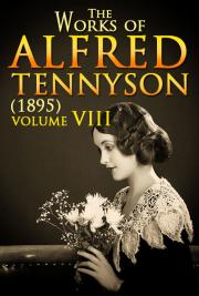 The Works of Alfred Tennyson V. VIII (1895)