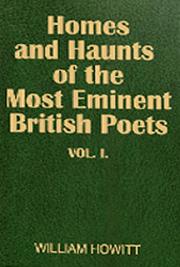 Homes and Haunts of the Most Eminent British Poets