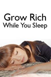 Grow Rich While You Sleep