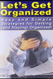 Let&rsquo;s Get Organized! - Easy and Simple Strategies to Getting (and Staying) Organized