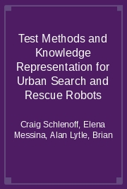 Test Methods and Knowledge Representation for Urban Search and Rescue Robots