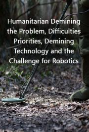 Humanitarian Demining: the Problem, Difficulties, Priorities, Demining Technology and the Challenge for Robotics