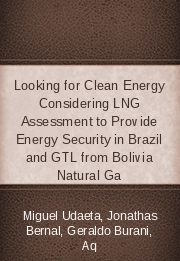 Looking for Clean Energy Considering LNG Assessment to Provide Energy Security in Brazil and GTL from Bolivia Natural Ga