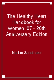The Healthy Heart Handbook for Women &rsquo;07 - 20th Anniversary Edition