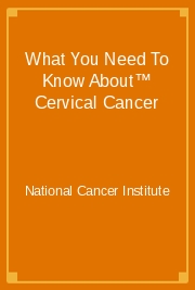 What You Need To Know About&trade; Cervical Cancer
