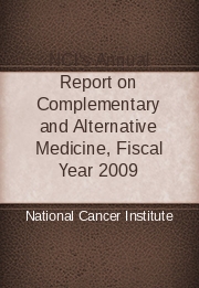 NCI's Annual Report on Complementary and Alternative Medicine, Fiscal Year 2009