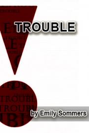 Trouble