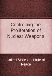 Controlling the Proliferation of Nuclear Weapons