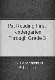 Put Reading First: Kindergarten Through Grade 3
