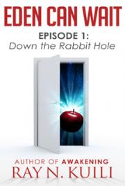 Eden Can Wait, Episode 1: Down the Rabbit Hole