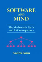 Software and Mind: The Mechanistic Myth and Its Consequences