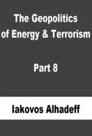 The Geopolitics of Energy & Terrorism Part 8