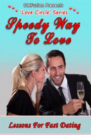 Love Circle Series - Vol 1 - Speedy Way To Love