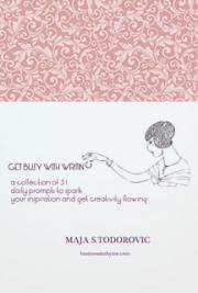 Get Busy With Writing a Collection of 31 Daily Prompts to Spark Your Inspiration and Get Creativity Flowing