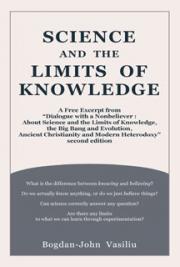 Science and the Limits of Knowledge: A Free Excerpt from &ldquo;Dialogue with a Nonbeliever (About Science and the Limits of K