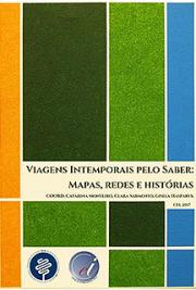 Viagens Intemporais pelo Saber: Mapas, redes e hist&oacute;rias.