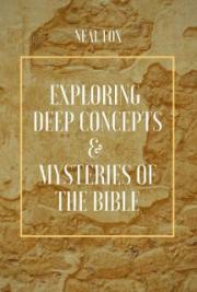 Exploring Deep Concepts & Mysteries of the Bible