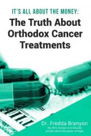It&rsquo;s All About the Money: The Truth About Orthodox Cancer Treatments