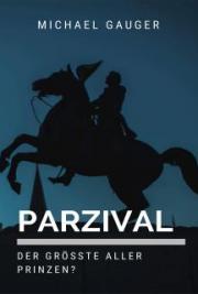 Parzival - der gr&ouml;sste aller Prinzen?