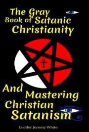 The Gray Book of Satanic Christianity And Mastering Christian Satanism