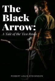 The Black Arrow: A Tale of the Two Roses