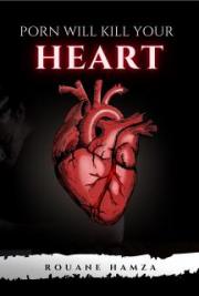 Porn will kill your heart