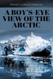 A Boy&rsquo;s-Eye View of the Arctic