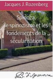Spinoza, le spinozisme et les fondements de la s&eacute;cularisation