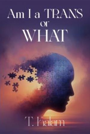&ldquo;What am I&rdquo;  A Trans or WHAT