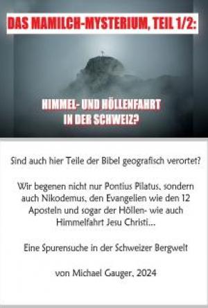 Das Mamilch-Mysterium: Himmel- und H&ouml;llenfahrt in der Schweiz?