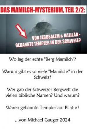 Das Mamilch-Mysterium, Teil 2/2: Von Jerusalem nach Galil&auml;a - und waren gebannte Templer am Pilatus?