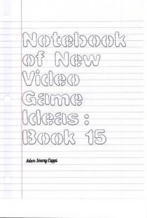 Notebook of New Video Game Ideas: Book 15