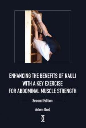 Enhancing the Benefits of Nauli with a Key Exercise for Abdominal Muscle Strength: Second Edition
