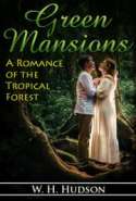 Green Mansions: A Romance of the Tropical Forest