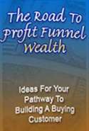 The Road to Profit Funnel Wealth