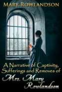 Narrative of the Captivity and Restoration of Mrs. Mary Rowlandson