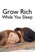 Grow Rich While You Sleep
