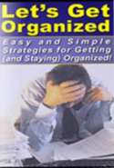 Let&rsquo;s Get Organized! - Easy and Simple Strategies to Getting (and Staying) Organized