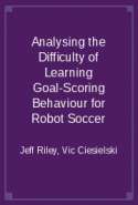 Analysing the Difficulty of Learning Goal-Scoring Behaviour for Robot Soccer