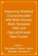 Improving Wetland Characterization with Multi-Sensor, Multi-Temporal SAR and Optical/Infrared Data Fusion